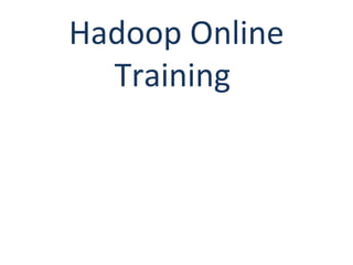 Hadoop Online
Training
 