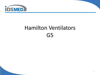 Hamilton Ventilators
G5
1
 