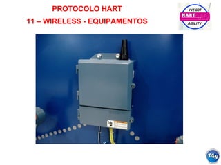 PROTOCOLO HART
11 – WIRELESS - EQUIPAMENTOS
 