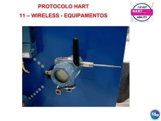 PROTOCOLO HART
11 – WIRELESS - EQUIPAMENTOS
 