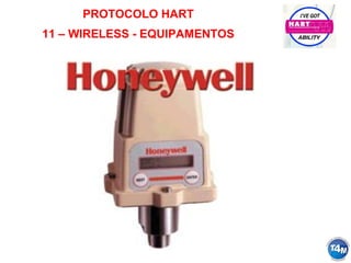 PROTOCOLO HART
11 – WIRELESS - EQUIPAMENTOS
 