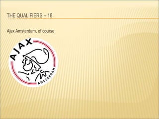 What became as a consequence of this letter sent by Floris Stempel on March 14, 1900 to a few of his friends. "Hereby the undersigned invites you politely to grace us with your presence in one of the upper rooms of Café-Bar 'Oost-Indië', at number 2, Kalverstraat, on Sunday morning at 9 hours and 3 quarters, to discuss the establishment of an entirely new Football Club.”