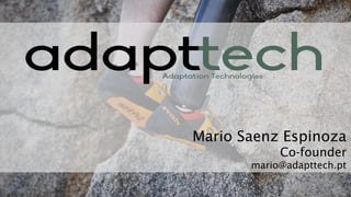 Mario Saenz Espinoza
Co-founder
mario@adapttech.pt
 
