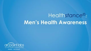 Healthstance©:
Men’s Health Awareness
AWARE – Just Clinical©
 