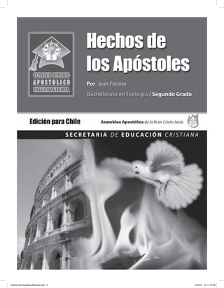 3
Hechos de los Apóstoles
Edición para Chile
Hechos dlos Apostoles Misiones.indd 3 3/18/10 10:11:19 PM
 
