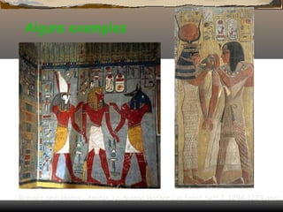 Alguns exemples Ramsés amb Horus i Anubis La deessa Hathor i el faraó Seti I. 1294-1279 ane 