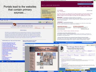 Portals lead to the websites that contain primary sources… 