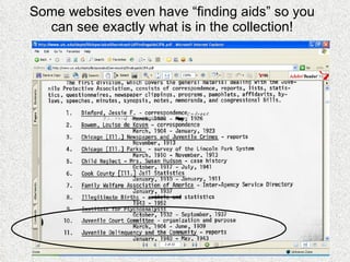 Some websites even have “finding aids” so you can see exactly what is in the collection! 