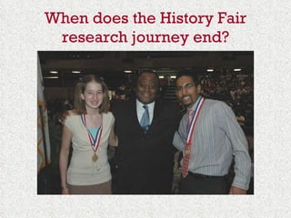 When does the History Fair research journey end? 