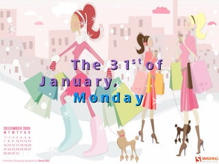 The 31 st  of January ,  Monday 
