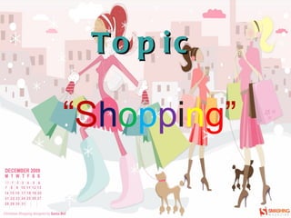 Topic “ S h o p p i n g ” 