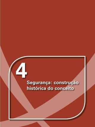 4Segurança: construção
histórica do conceito
 
