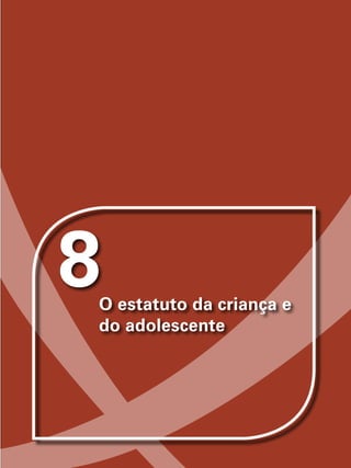 8O estatuto da criança e
do adolescente
 