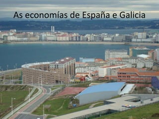 As economías de España e Galicia
 