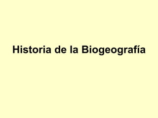 Historia de la Biogeografía
 