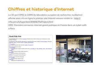 Chiffres et historique d’Internet
Le 30 avril 1993, le CERN (le laboratoire européen de recherches nucléaires)
af
fi
rme a...