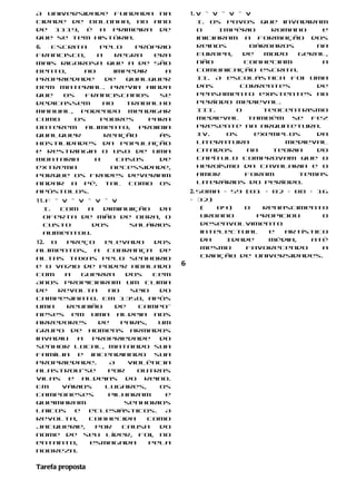 A universidade fundada na              1. V – V – V – V
cidade de Bolonha, no ano                 I. Os povos que invadiram
de 1119, é a primeira de                  o     Império     Romano   e
que se tem história.                      iniciaram a formação dos
6. Escrita    pelo    próprio             reinos       bárbaros     na
Francisco,   a    regra   era             Europa,    de   modo   geral,
mais rigorosa que a de São                não         conheciam      a
Bento,    ao     impedir     a            comunicação escrita.
propriedade    de   qualquer              II. A escolástica foi uma
bem material. Previa ainda                das       correntes       de
que  os   franciscanos     se             pensamento existentes no
dedicassem     ao   trabalho              período medieval.
manual, podendo mendigar                  III.     O      teocentrismo
como    os    pobres     para             medieval também se fez
obterem    alimento;   proibia            presente na arquitetura.
qualquer       reação      às             IV.    Os     exemplos    da
hostilidades da população                 literatura          medieval
e restringia o uso de uma                 citados      na   teoria  do
montaria     a    casos    de             capítulo comprovam que o
extrema         necessidade,              heroísmo da cavalaria e o
porque os frades deveriam                 amor        foram      temas
andar a pé, tal como os                   literários do período.
apóstolos.                             2. Soma = 59 (01 + 02 + 08 + 16
11. F – V – V – V – V                  + 32)
  I.    Com   a   diminuição  da           (   04)  O   renascimento
  oferta de mão de obra, o                 urbano      propiciou     o
  custo        dos      salários           desenvolvimento
  aumentou.                                intelectual   e   artístico
12. O   preço    elevado     dos           da    Idade   Média,   até
alimentos, a cobrança de                   mesmo     favorecendo     a
altas taxas pelo senhorio                  criação de universidades.
e o vazio de poder abalado         6
com     a   Guerra    dos    Cem
Anos propiciaram um clima
de    revolta     no   seio   do
campesinato. Em 1358, após
uma     reunião    de     campo-
neses em uma aldeia nos
arredores       de   Paris,   um
grupo de homens armados
invadiu   a   propriedade     do
senhor local, matando sua
família e incendiando sua
propriedade.      A    violência
alastrou-se       por    outras
vilas e aldeias do reino.
Em     vários    lugares,     os
camponeses        pilharam     e
queimaram             senhorios
laicos    e  eclesiásticos.    A
revolta,     conhecida      como
Jacquerie,     por   causa    do
nome de seu líder, foi, no
entanto,      esmagada      pela
nobreza.

Tarefa proposta
 