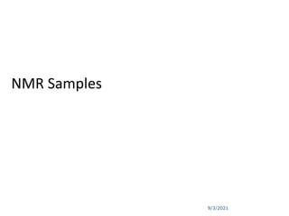 9/3/2021
NMR Samples
 