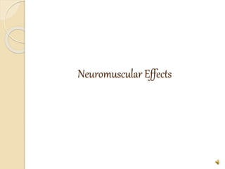 Neuromuscular Effects
 