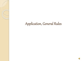 Application, General Rules
 