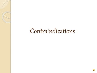 Contraindications
 