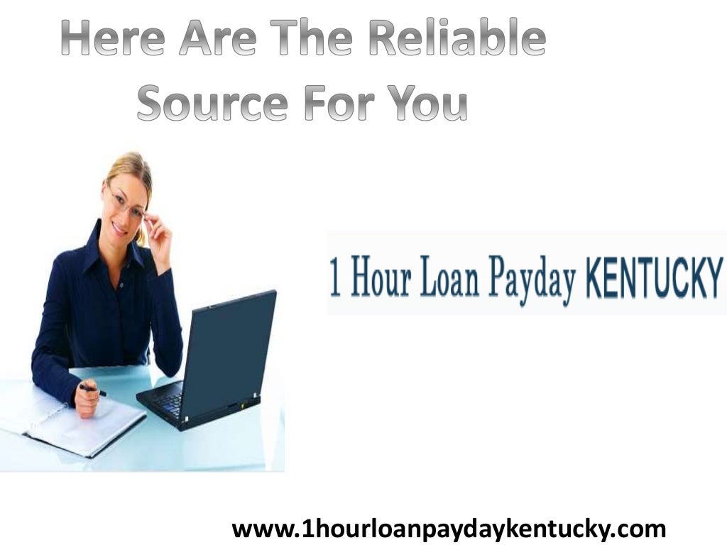1 Hour Loan Payday Kentucky Obtain Money Within Minimum Possible Time