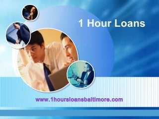 1 Hour Loans 
LOGO 
www.1hoursloansbaltimore.com 
 