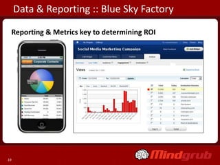 Data & Reporting :: Blue Sky Factory

 Reporting & Metrics key to determining ROI




19
 