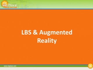 LBS & Augmented
          Reality


29
 