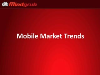 Mobile Market Trends
 
