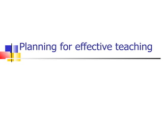 Planning for effective teaching 
