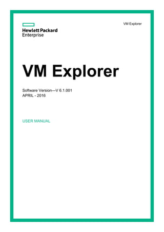 VM Explorer
VM Explorer
Software Version—V 6.1.001
APRIL - 2016
USER MANUAL
 