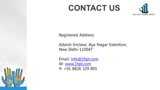 CONTACT US
Registered Address:
Adarsh Enclave, Aya Nagar Extention,
New Delhi-110047
Email: info@1hpl.com
W: www.1hpl.com
#: +91 8826 329 891
 
