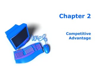Chapter 2
Competitive
Advantage

 