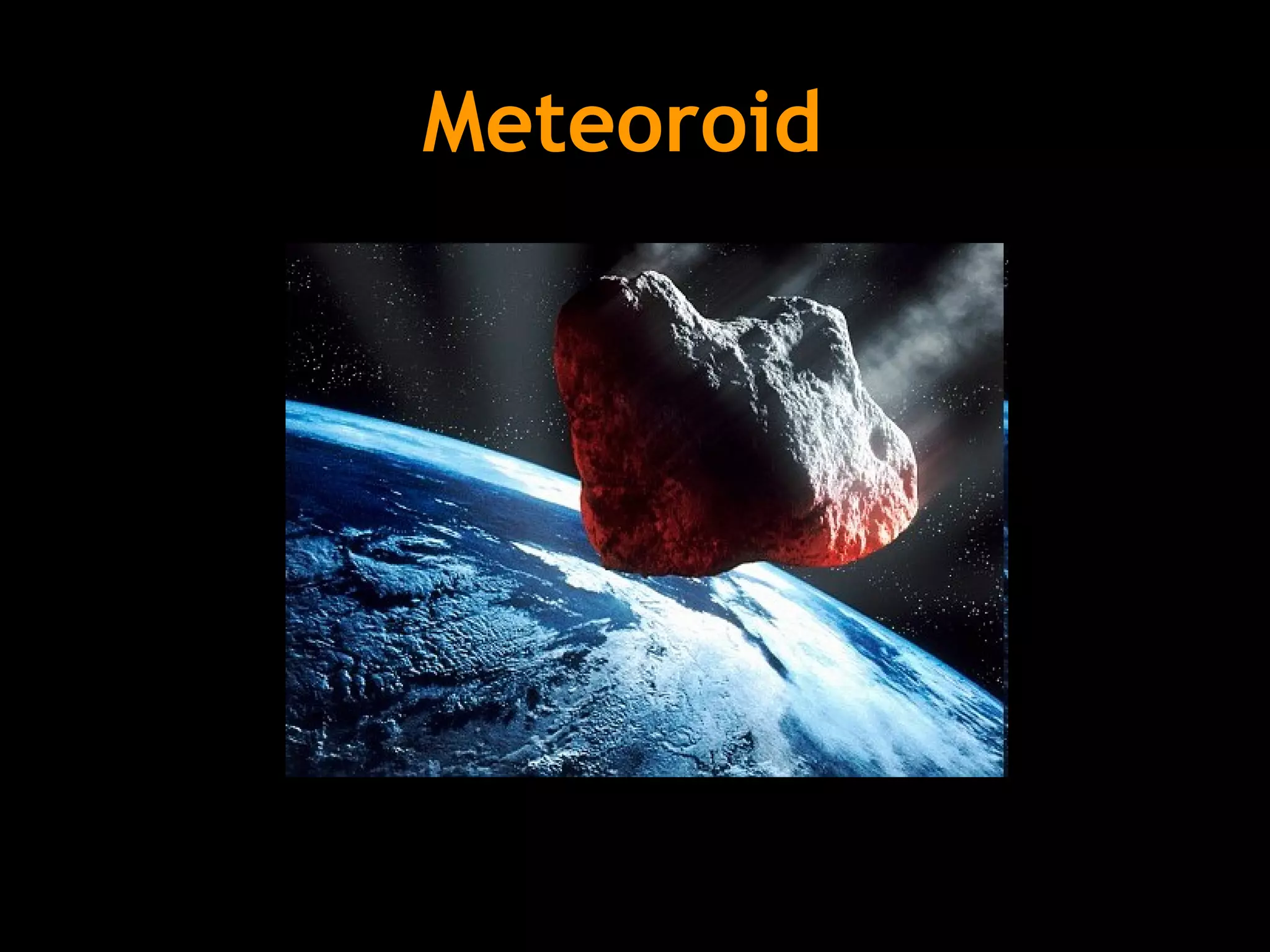 Meteoroid

 