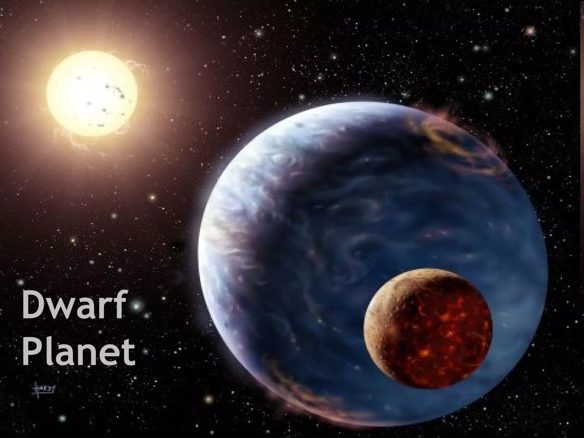 Dwarf
Planet

 