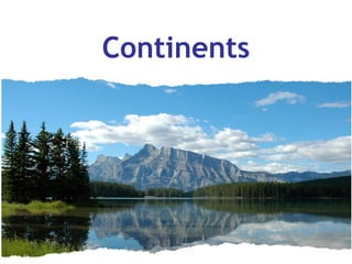 Continents

 