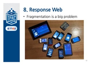 8. Response Web
• Fragmentation is a big problem




                                   32
 