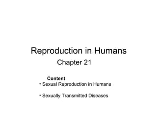 Reproduction in Humans Chapter 21 ,[object Object],[object Object],[object Object]