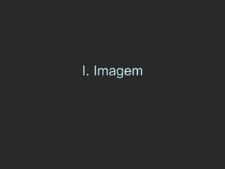 I. Imagem 