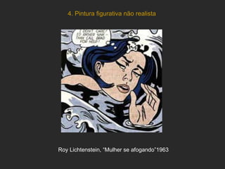 4. Pintura figurativa não realista Roy Lichtenstein, “Mulher se afogando”1963 