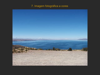 7. Imagem fotográfica a cores 