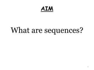 What are sequences?