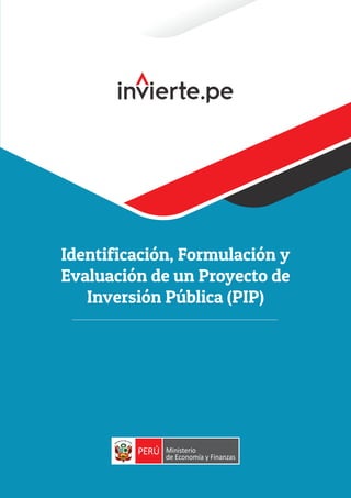 Identificación, Formulación y
Evaluación de un Proyecto de
Inversión Pública (PIP)
 