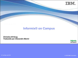 Informix® on Campus Christine M Hong Traduzido por Alexandre Marini 