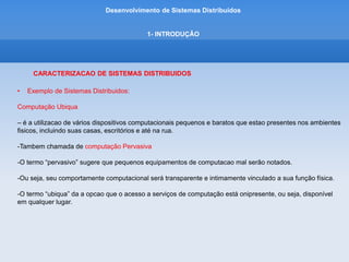 Desenvolvimento de Sistemas Distribuídos
1- INTRODUÇÂO
 