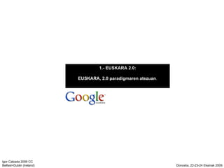 1.- EUSKARA 2.0: EUSKARA, 2.0 paradigmaren atezuan . 