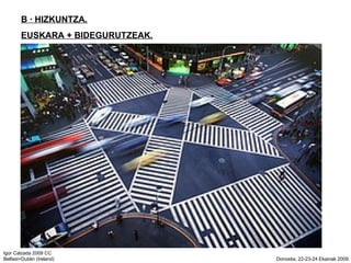 B  HIZKUNTZA. EUSKARA + BIDEGURUTZEAK. 