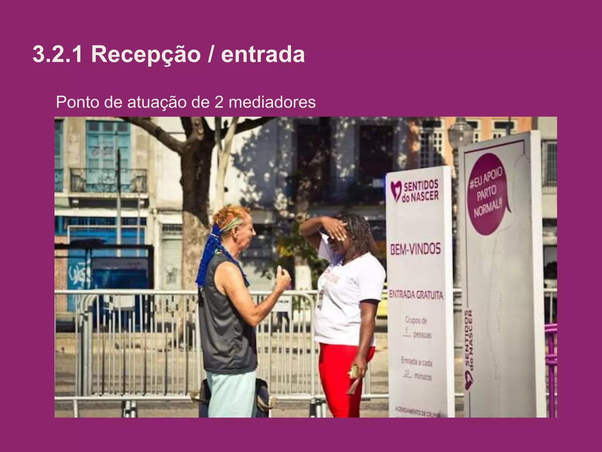 Ponto de atuação de 2 mediadores
3.2.1 Recepção / entrada
 