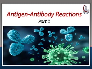 Antigen-Antibody Reactions
Part 1
 